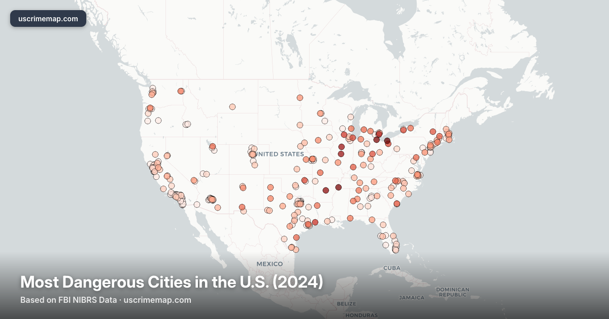 Most Dangerous Cities in the United States (2024) | U.S. Crime Map